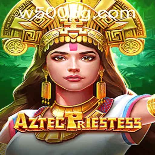 Discover the Mystical World of AztecPriestess with the Exciting W500 Keyword