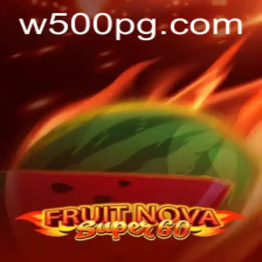 Discover the Excitement of FruitNovaSuper60: A Comprehensive Guide