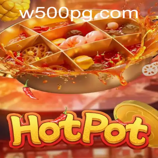 Discovering Hotpot: A New Gaming Sensation with W500 Strategy