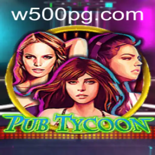 Exploring PubTycoon: The Latest Gaming Sensation with the W500 Feature